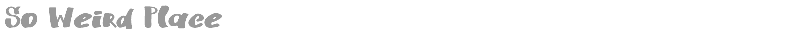 So Weird Place font preview